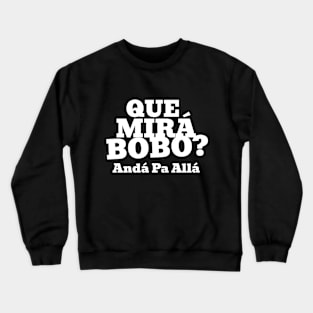 Que Mirá Bobo, Andá Pa Allá Argentina Worldcup 2022 Crewneck Sweatshirt